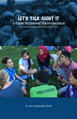 Imagen de archivo de Let's Talk About It: A Guide to Leading Youth Dialogue Across Communities and Conflicts a la venta por Revaluation Books