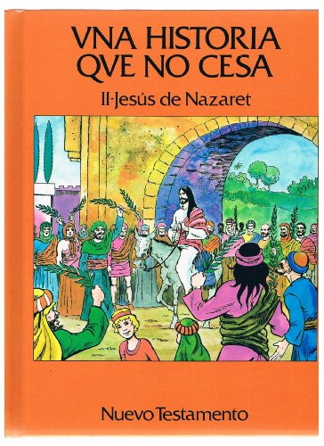 Stock image for Vna Historia QVE No Cesa (11--JESUS DE NAZARET, NUEVO TESTAMENTO) for sale by Karl Theis