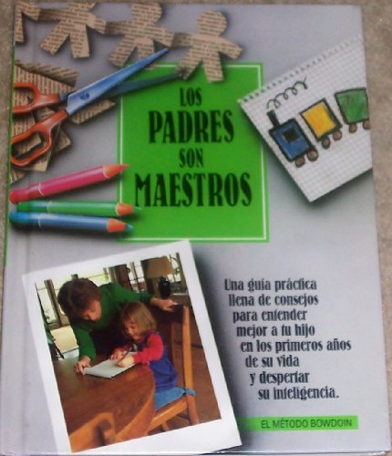 Beispielbild fr Los Padres Son Maestros (El Metodo Bowdoin Ser) (Spanish Edition) zum Verkauf von Wonder Book