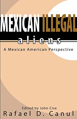 Beispielbild fr Mexican Illegal Aliens: A Mexican American Perspective zum Verkauf von HPB-Ruby