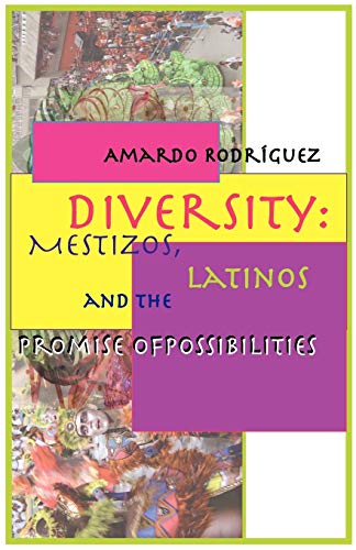 Beispielbild fr Diversity: Mestizos, Latinos and the Promise of Possibilities zum Verkauf von Books End Bookshop