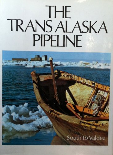 Stock image for The Trans Alaska Pipeline Volume II South to Valdez for sale by Better World Books