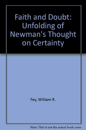 Beispielbild fr Faith and Doubt : The Unfolding of Newman's Thought on Certainty zum Verkauf von Better World Books