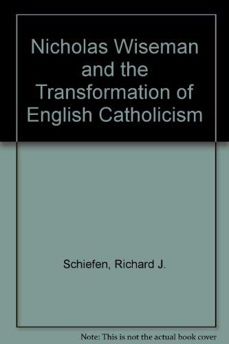 Nicholas Wiseman and the Transformation of English Catholicism