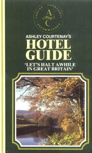 Ashley Courtenay's Hotel Guide: Let's Halt A While in Great Britain (9780915765270) by Ashley Courtenay