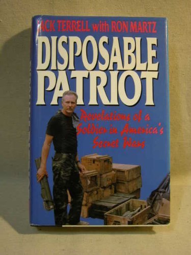 Stock image for Disposable Patriot: Revelations of a Soldier in America's Secret Wars for sale by Wonder Book