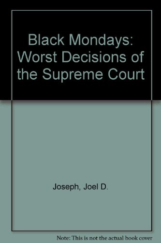 Beispielbild fr Black Mondays : Worst Decisions of the Supreme Court zum Verkauf von Better World Books