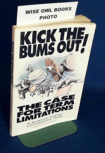 Stock image for Kick the Bums Out!: The Case for Term Limitations for sale by SecondSale