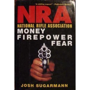 Beispielbild fr National Rifle Association : Money, Firepower and Fear zum Verkauf von Better World Books