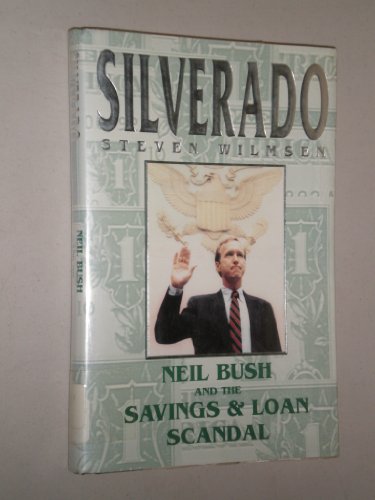 Beispielbild fr Silverado: Neil Bush and the Savings & Loan Scandal zum Verkauf von Robinson Street Books, IOBA