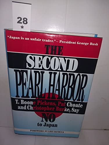 The Second Pearl Harbor: Say No to Japan (9780915765942) by T. Boone Pickens; Pat Choate; Christopher Burke