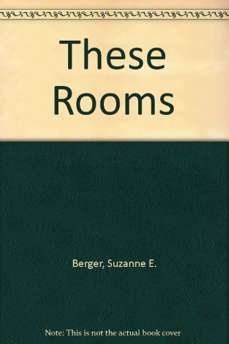 Stock image for These Rooms Berger, Suzanne E. for sale by RUSH HOUR BUSINESS