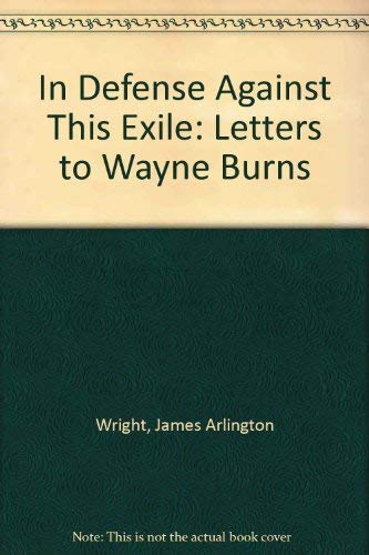 Imagen de archivo de In Defense Against This Exile - Letters to Wayne Burns a la venta por Rainy Day Books