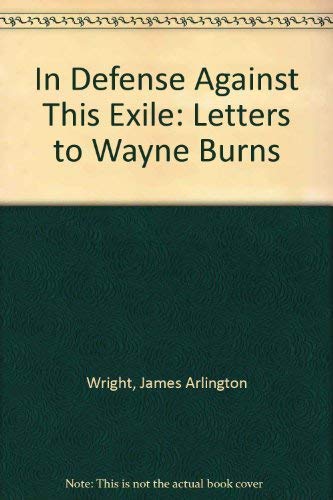 In Defense Against This Exile: Letters to Wayne Burns (9780915781010) by Wright, James Arlington