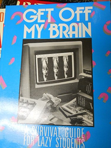 Beispielbild fr Get Off My Brain: A Survival Guide for Lazy Students zum Verkauf von Wonder Book