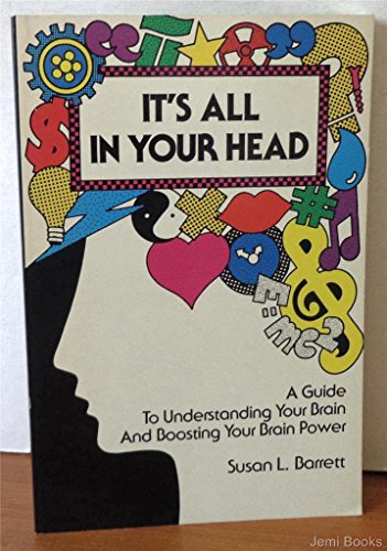 Stock image for It's All in Your Head: A Guide to Understanding Your Brain and Boosting Your Brain Power for sale by The Yard Sale Store