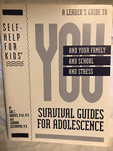 Beispielbild fr A Leader's Guide to You and Your Family, You and School, You and Stress: Survival Guides for Adolescence (Self-Help for Kids) zum Verkauf von Wonder Book