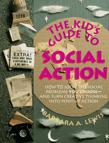 Beispielbild fr The Kid's Guide to Social Action: How to Solve the Social Problems You Choose-And Turn Creative Thinking into Positive Action (Do Something! Book) zum Verkauf von Wonder Book
