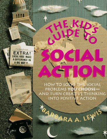 Imagen de archivo de The Kid's Guide to Social Action: How to Solve the Social Problems You Choose-And Turn Creative Thinking into Positive Action (Do Something! Book) a la venta por Wonder Book