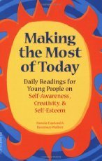Beispielbild fr Making the Most of Today: Daily Readings for Young People on Self-Awareness, Creativity, and Self-Esteem zum Verkauf von Off The Shelf