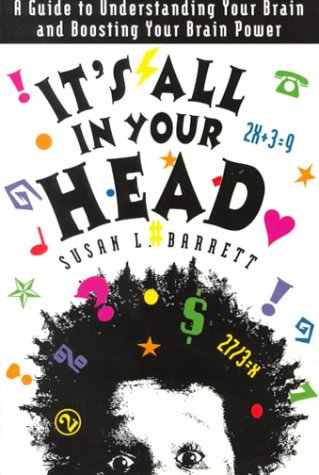 Imagen de archivo de It's All in Your Head: A Guide to Understanding Your Brain and Boosting Your Brain Power a la venta por SecondSale