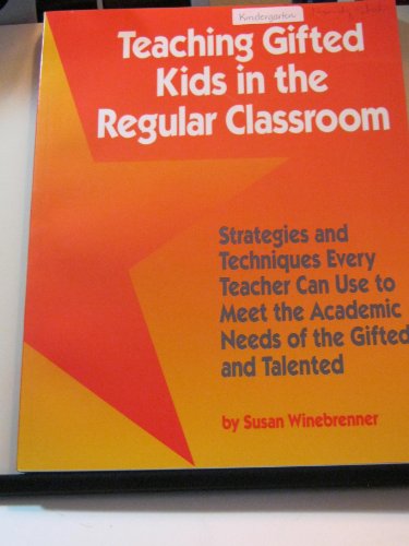 Stock image for Teaching Gifted Kids in the Regular Classroom : Strategies and Techniques Every Teacher Can Use to Meet the Academic Needs of the Gifted and Talented for sale by Better World Books: West