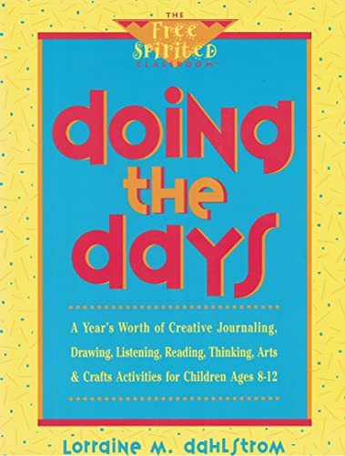 Stock image for Doing the Days: A Year's Worth of Creative Journaling, Drawing, Listening, Reading, Thinking, Arts & Crafts Activities for Children Ages 8-12 (Free) for sale by Jenson Books Inc