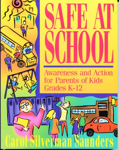 Beispielbild fr Safe at School : Awareness and Action for Parents of Kids Grades K-12 zum Verkauf von Better World Books