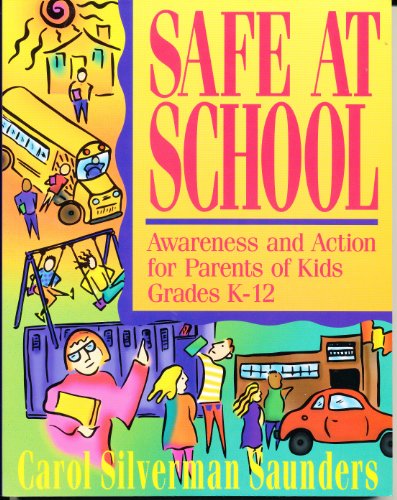 Imagen de archivo de Safe at School : Awareness and Action for Parents of Kids Grades K-12 a la venta por Better World Books