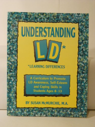 Understanding Ld* Learning Differences: A Curriculum to Promote Ld Awareness, Self-Esteem and Coping Skills in Students Ages 8-13 (9780915793754) by McMurchie, Susan