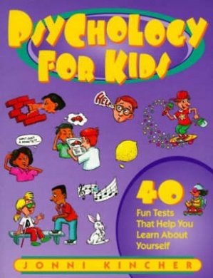 Stock image for Psychology for Kids: 40 Fun Tests That Help You Learn About Yourself (Self-Help for Kids Series) for sale by SecondSale