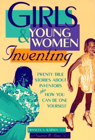 Stock image for Girls and Young Women Inventing : Twenty True Stories about Inventors Plus How You Can Be One Yourself for sale by Better World Books
