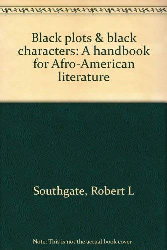 Beispielbild fr Black Plots and Black Characters: A Handbook for Afro-American Literature zum Verkauf von AardBooks