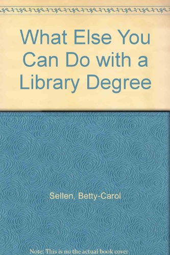 Stock image for What Else Can You Do With a Library Degree for sale by ThriftBooks-Atlanta