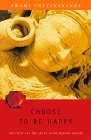 Beispielbild fr Choose to Be Happy: The Craft and the Art of Living Beyond Anxiety zum Verkauf von BooksRun