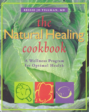 Stock image for The Natural Healing Cookbook : A Wellness Program for Your Optimal Health for sale by Better World Books