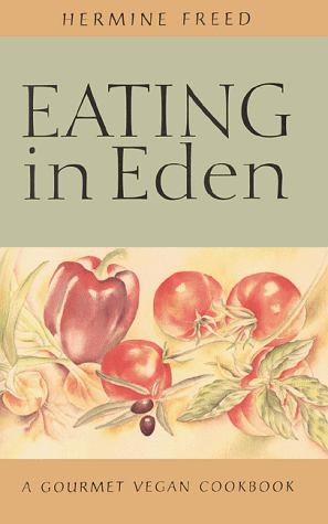 Stock image for Eating in Eden: A Gourmet Vegan Cookbook for sale by ThriftBooks-Atlanta