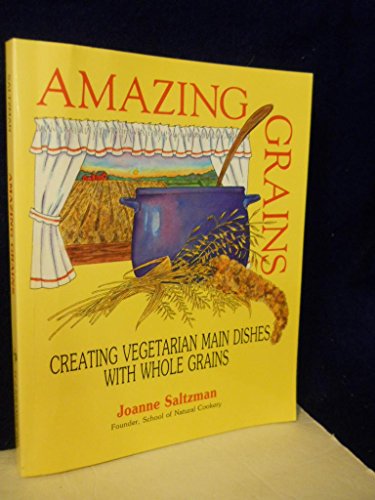 Beispielbild fr Amazing Grains: Creating Vegetarian Main Dishes With Whole Grains zum Verkauf von Louisville Book Net
