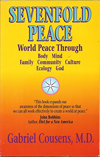 Sevenfold Peace: World Peace Through Body Mind Family Community Culture Ecology God (9780915811281) by Cousens, Gabriel