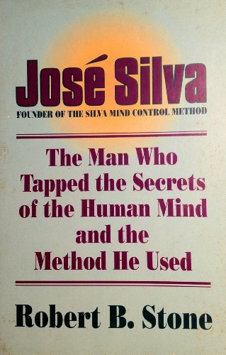 Imagen de archivo de Jose Silva: The Man Who Tapped the Secrets of the Human Mind and the Method He Used a la venta por Front Cover Books