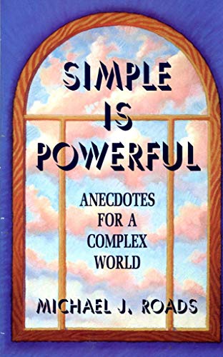 Beispielbild fr Simple Is Powerful : Anecdotes for a Complex World zum Verkauf von Better World Books