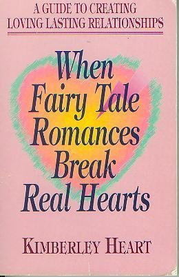 Beispielbild fr When Fairy Tale Romances Break Real Hearts: A Guide to Creating Loving Lasting Relationships zum Verkauf von Jenson Books Inc