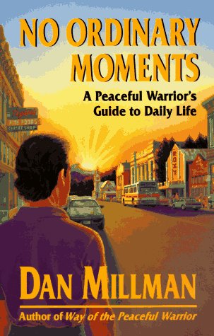 Stock image for No Ordinary Moments: A Peaceful Warrior's Guide to Daily Life for sale by gearbooks