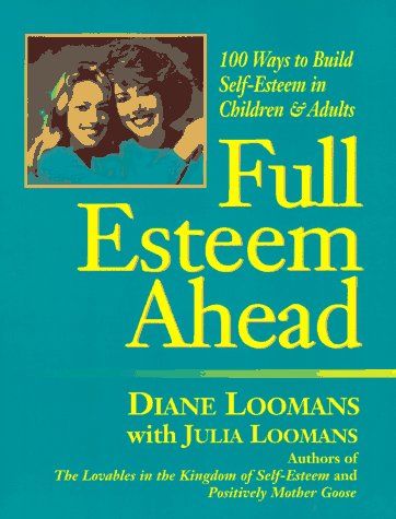 9780915811571: Full Esteem Ahead: One Hundred Ways to Build Self-Esteem in Children and Adults