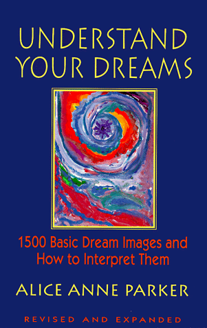 Beispielbild fr Understand Your Dreams: 1500 Basic Dream Images and How to Interpret Them zum Verkauf von Wonder Book