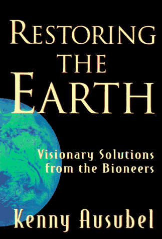 Beispielbild fr Restoring the Earth : Visionary Solutions from the Bioneers zum Verkauf von Better World Books