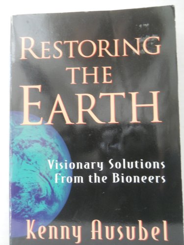 Imagen de archivo de Restoring the Earth: Visionary Solutions from the Bioneers a la venta por More Than Words