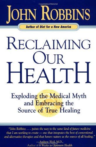 Imagen de archivo de Reclaiming Our Health: Exploding the Medical Myth and Embracing the Source of True Healing a la venta por Books of the Smoky Mountains