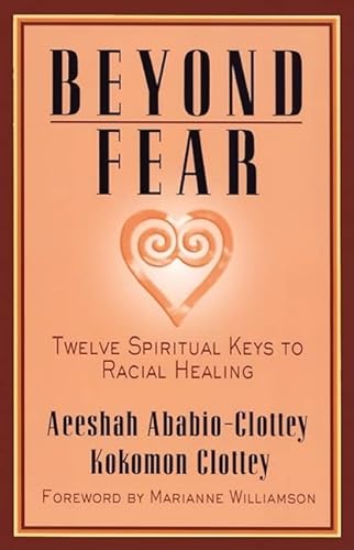 Stock image for Beyond Fear: Twelve Spiritual Keys to Racial Healing for sale by Your Online Bookstore