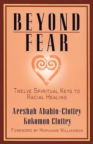 Stock image for Beyond Fear: Twelve Spiritual Keys to Racial Healing for sale by Your Online Bookstore